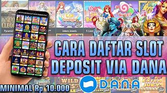 Cara Daftar Slot Online Via Dana Deposit 10 Ribu ( Terpercaya &Amp; Mudah Jackpot 2023)